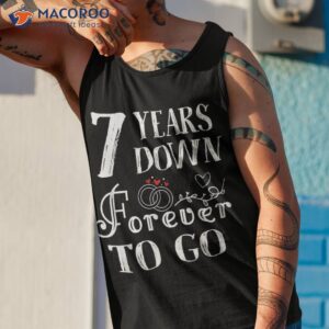7 years down forever to go couple 7th wedding anniversary shirt tank top 1
