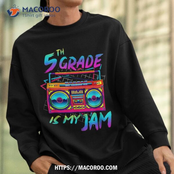 80s 5th Grade Is My Jam Back To School Teacher Student Shirt