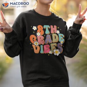 8th grade vibes back to school teacher first day of shirt sweatshirt 2