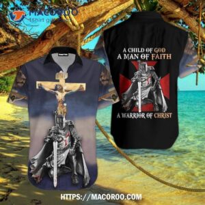 A Child Of God Man Faith Warrior Christ Hawaiian Shirt