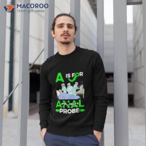 a is for anal probe t shirt sweatshirt 1