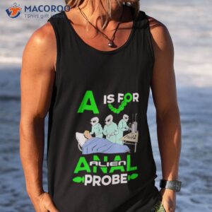 a is for anal probe t shirt tank top