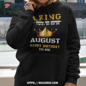 A King Was Born In August Happy Birthday To Me Classic 2023 Shirt