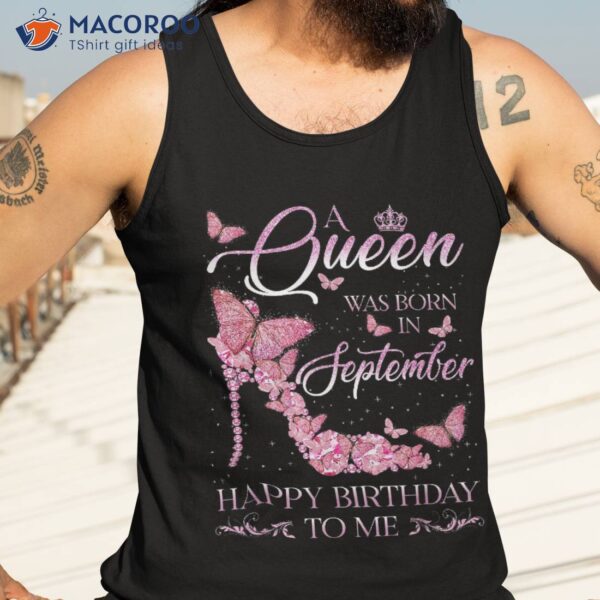 A Queen Was Born In September Happy Birthday To Me High Heel Shirt