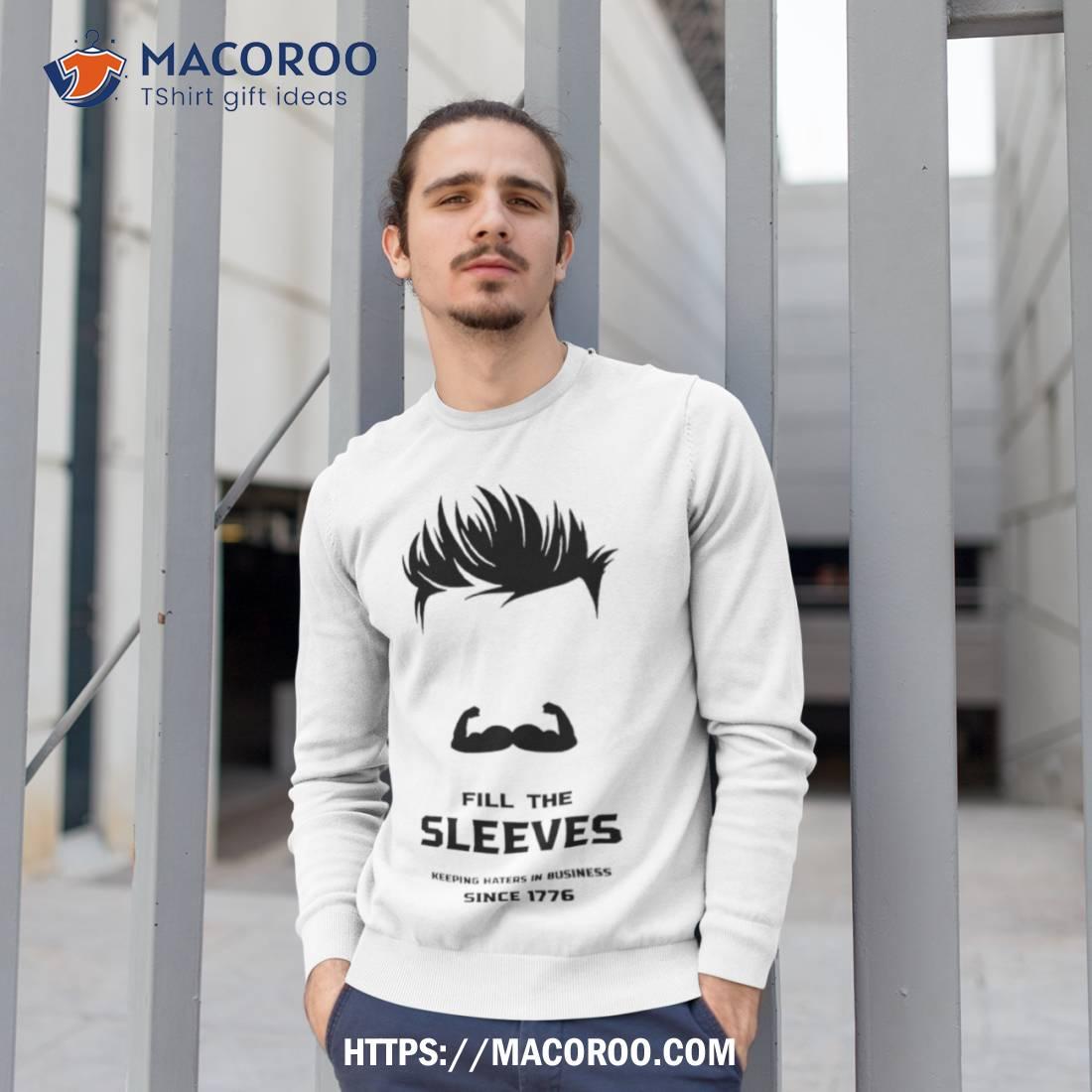 Aaron Feld Wearing Fill The Sleeves Keeping Haters In Business Since 1776 Shirt Aaron Feld Wearing Fill The Sleeves Keeping Haters In Business Since 1776 Shirt