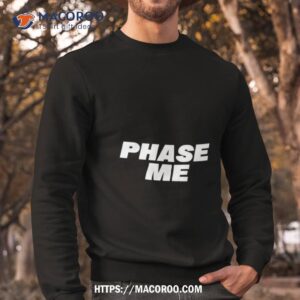 aaron rodgers phase me shirt sweatshirt