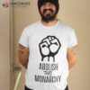Abolish The Monarchy Shirt