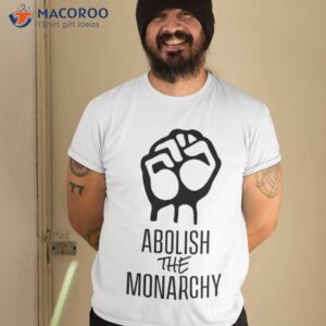 Abolish The Monarchy Shirt