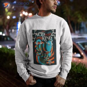 acid king santa cruz ca 2023 shirt sweatshirt