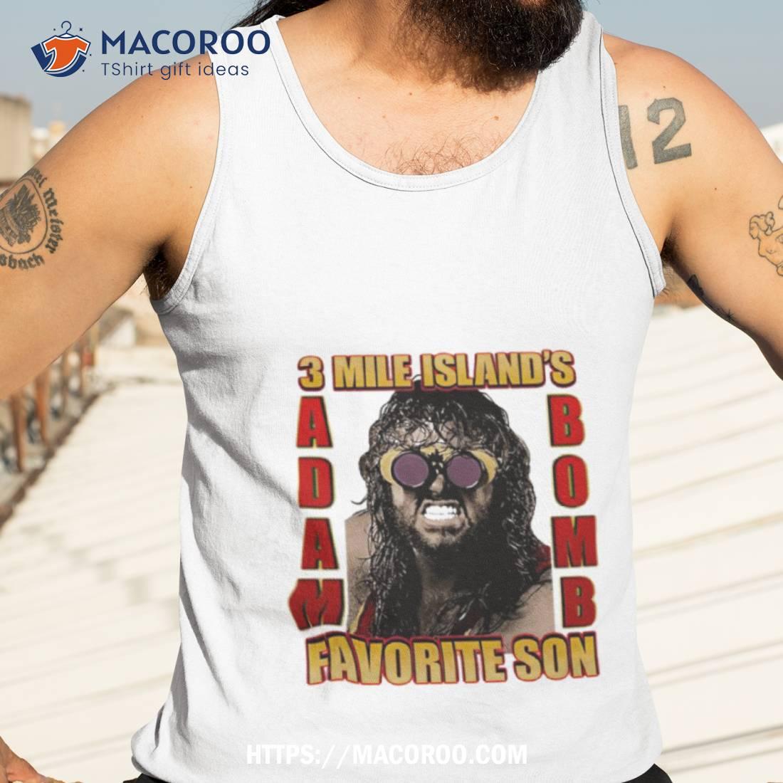 Adam Bomb 3 Mile Island’s Favorite Son Shirt Adam Bomb 3 Mile Island’s Favorite Son Shirt