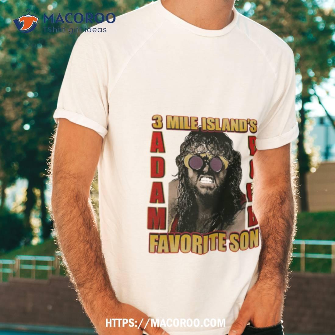 Adam Bomb 3 Mile Island’s Favorite Son Shirt Adam Bomb 3 Mile Island’s Favorite Son Shirt