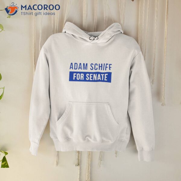 Adam Schiff For Senate Shirt