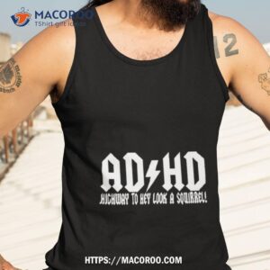 adhd highway to hey look a squirrel shirt tank top 3