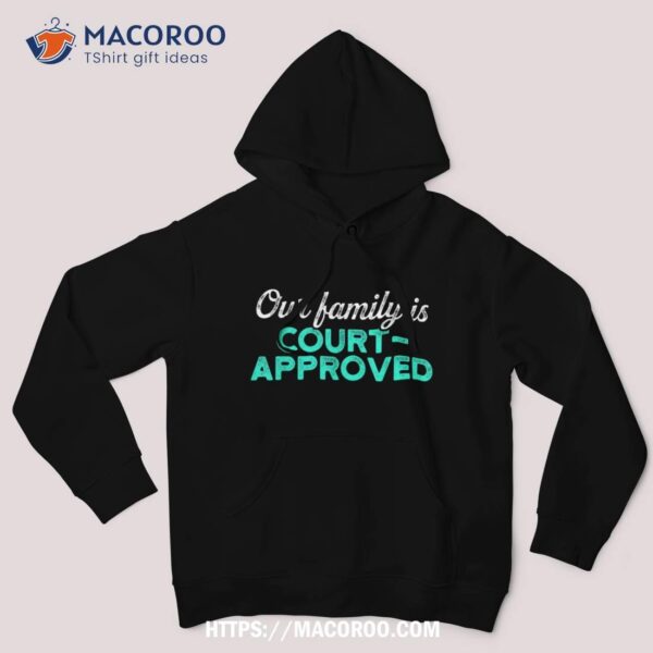 Adoption Announcet Day Approved Family Shirt