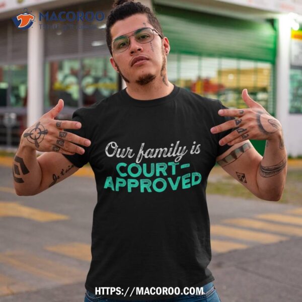 Adoption Announcet Day Approved Family Shirt