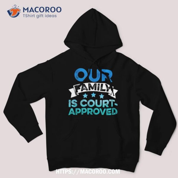 Adoption Announcet Day Court Family Shirt