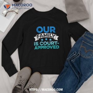 adoption announcet day court family shirt sweatshirt 1