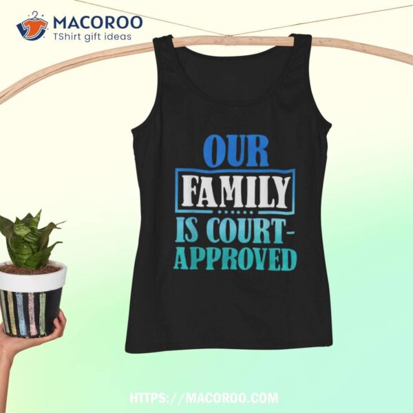 Adoption Announcet Day Court Family Shirt