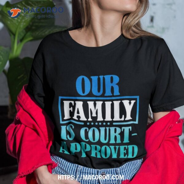 Adoption Announcet Day Court Family Shirt