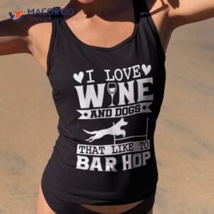 Agility Dog Shirt Love Wine And Dogs That Like To Bar Hop