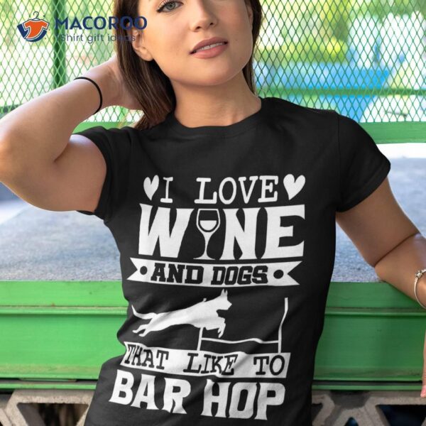 Agility Dog Shirt Love Wine And Dogs That Like To Bar Hop