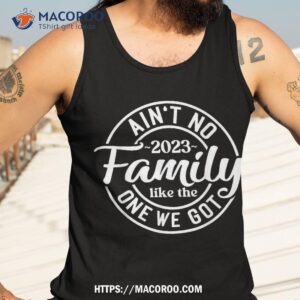 ain t no family like the one we got reunion 2023 shirt tank top 3