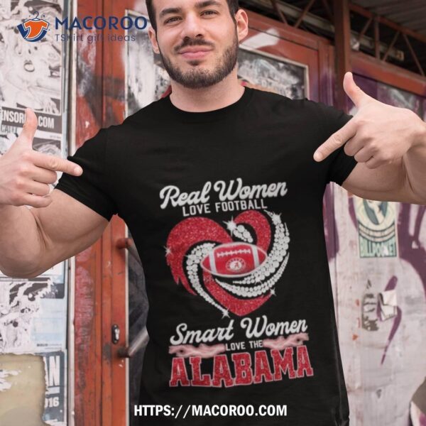 Alabama Crimson Tide Real Women Love Football Smart Women Love The Alabama Hearshirt