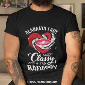 Alabama Lady Sassy Classy And A Tad Badassy Heart Diamond 2023 Shirt