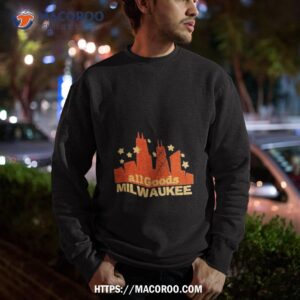 all goods milwaukee shirt sweatshirt