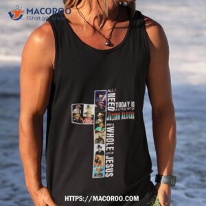 all i need today is a little bit of jason aldean and a whole lot of jesus shirt tank top