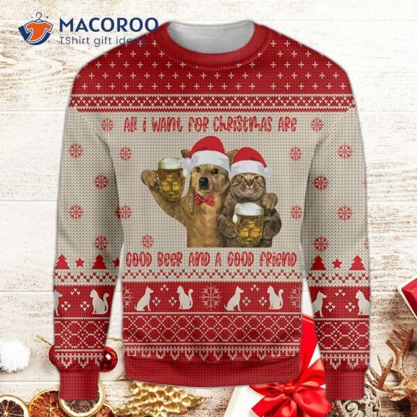 All I Want For Christmas Is A Good Beer, Friend, And An Ugly Sweater.