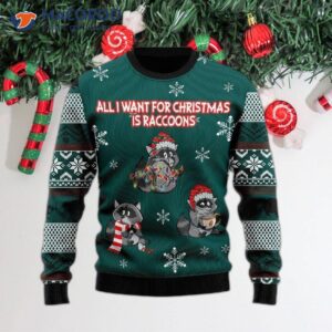 All I Want For Christmas Is An Ugly Sweater With Raccoons On It