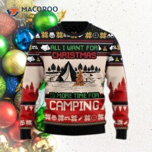 All I Want For Christmas Is More Time Camping And An Ugly Sweater.