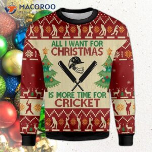 All I Want For Christmas Is More Time Cricket Ugly Sweater