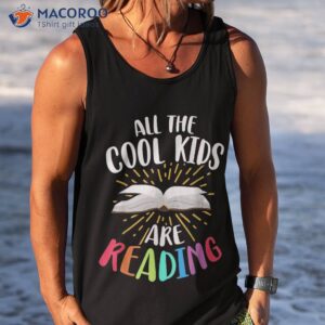 all the cool kids are reading back to school shirt tank top