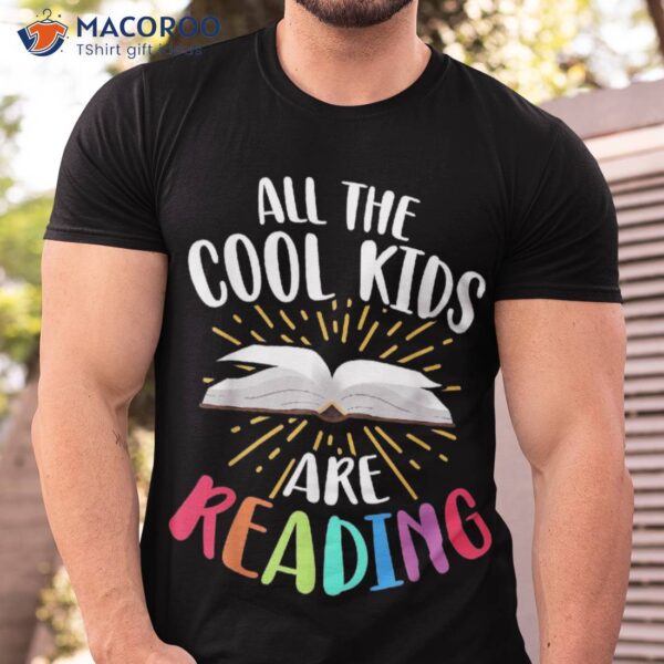 All The Cool Kids Are Reading Back To School Shirt