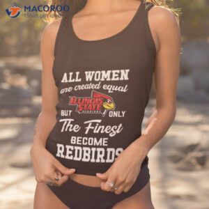 all women are created equal illinois state but only the finest become redbirds shirt tank top 1