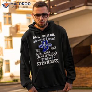 all women are created equal indiana state but only the finest become sycamores shirt hoodie 2