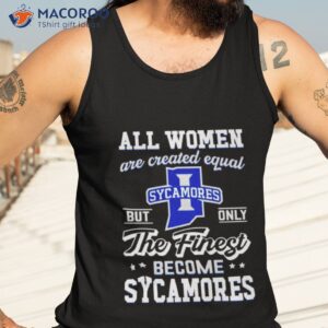 all women are created equal indiana state but only the finest become sycamores shirt tank top 3