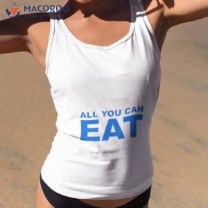 All You Can Eashirt