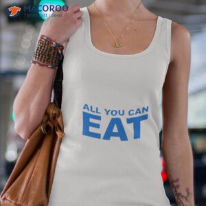 all you can eat shirt tank top 4