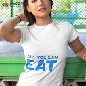 all you can eat shirt tshirt 1