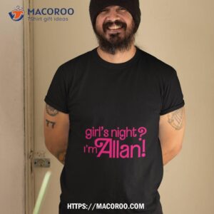 Allan Girl’s Night I’m Allan Barbie Shirt
