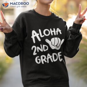 aloha 2nd grade back to school hawaii shaka cool hawaiian shirt sweatshirt 2