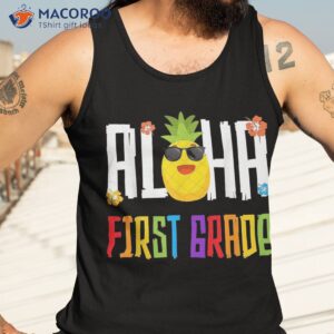 aloha first grade back to school life teacher appreciation shirt tank top 3