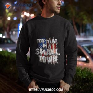 america flag try that i s small town vintage shirt sweatshirt