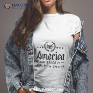 America Will Never Be A Socialist Country Shirt