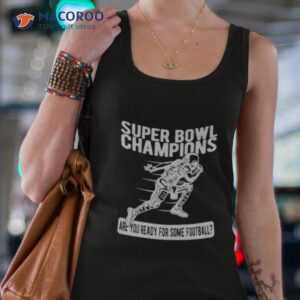 american football super bowl champions are you ready for some football shirt tank top 4