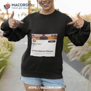 andrew tate cobratate blocked you shirt sweatshirt 1