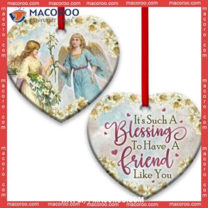 Angel Its Such A Blessing To Have Friend Like You Heart Ceramic Ornament, Angel Christmas Ornaments